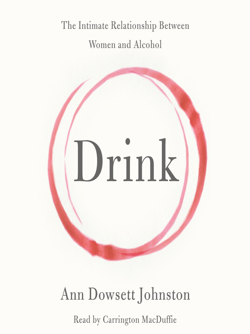 Title details for Drink by Ann Dowsett Johnston - Wait list